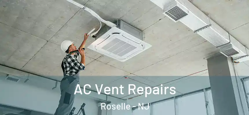  AC Vent Repairs Roselle - NJ