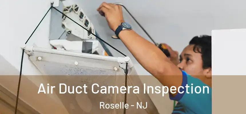 Air Duct Camera Inspection Roselle - NJ
