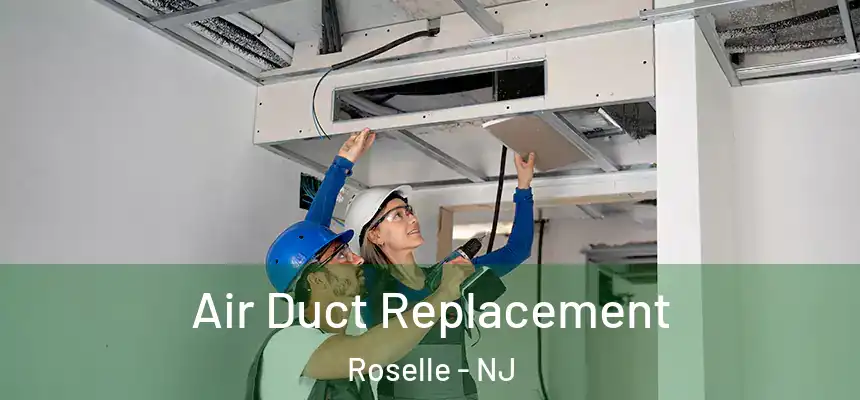  Air Duct Replacement Roselle - NJ