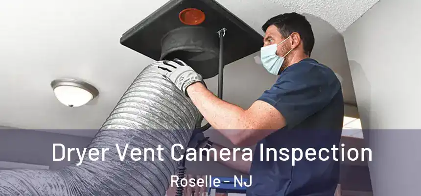  Dryer Vent Camera Inspection Roselle - NJ
