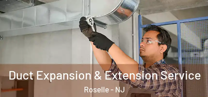  Duct Expansion & Extension Service Roselle - NJ