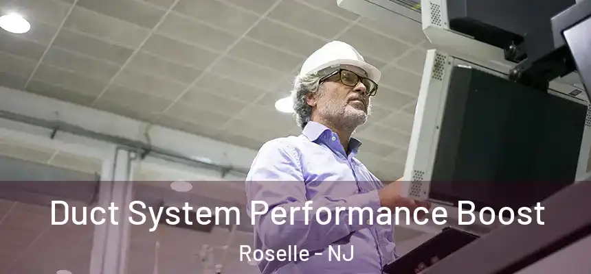  Duct System Performance Boost Roselle - NJ