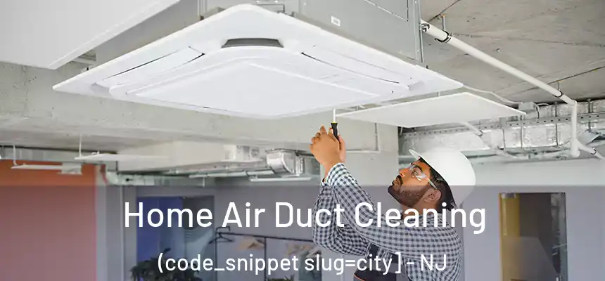  Home Air Duct Cleaning (code_snippet slug=city] - NJ